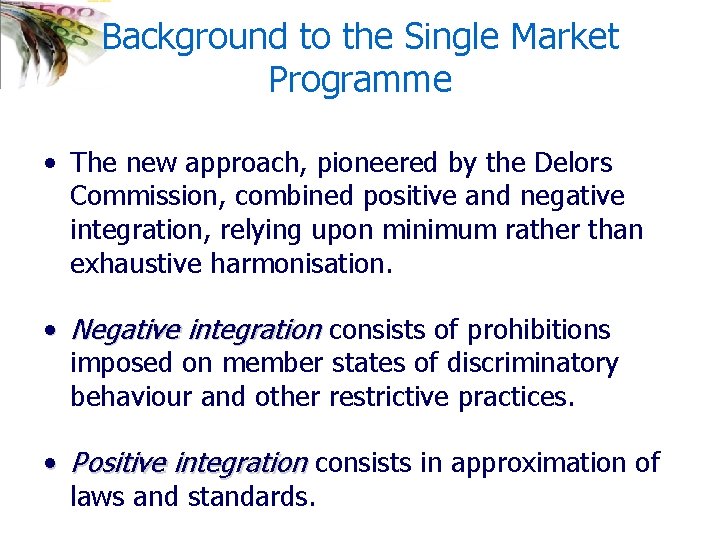 Background to the Single Market Programme • The new approach, pioneered by the Delors