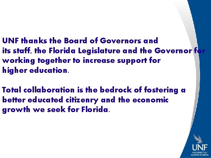 UNF thanks the Board of Governors and its staff, the Florida Legislature and the