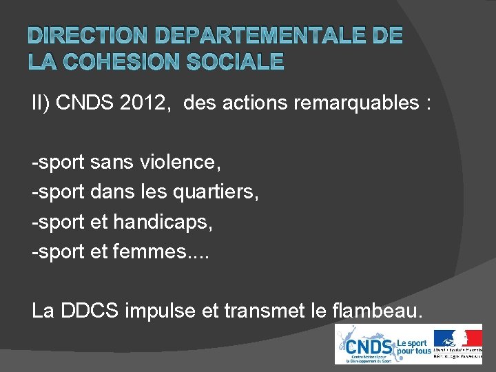 DIRECTION DEPARTEMENTALE DE LA COHESION SOCIALE II) CNDS 2012, des actions remarquables : -sport