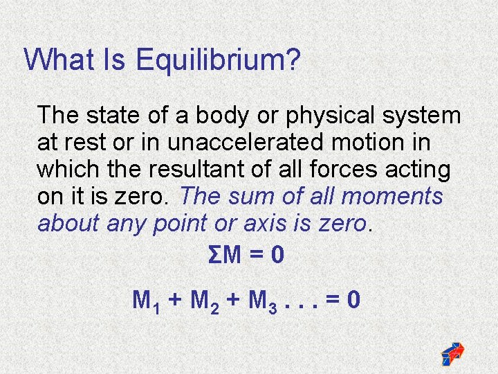 What Is Equilibrium? The state of a body or physical system at rest or