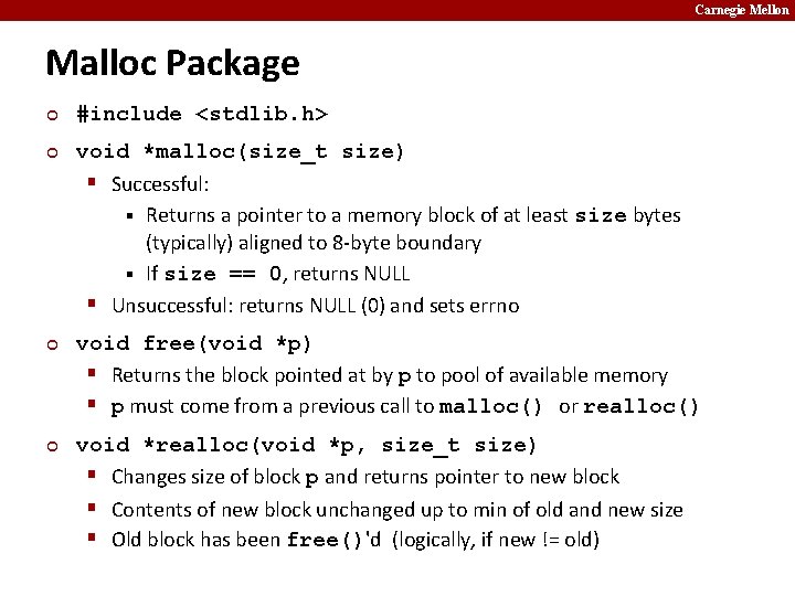 Carnegie Mellon Malloc Package ¢ #include <stdlib. h> ¢ void *malloc(size_t size) § Successful: