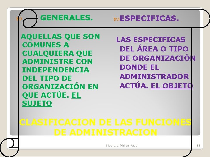  GENERALES. AQUELLAS QUE SON COMUNES A CUALQUIERA QUE ADMINISTRE CON INDEPENDENCIA DEL TIPO