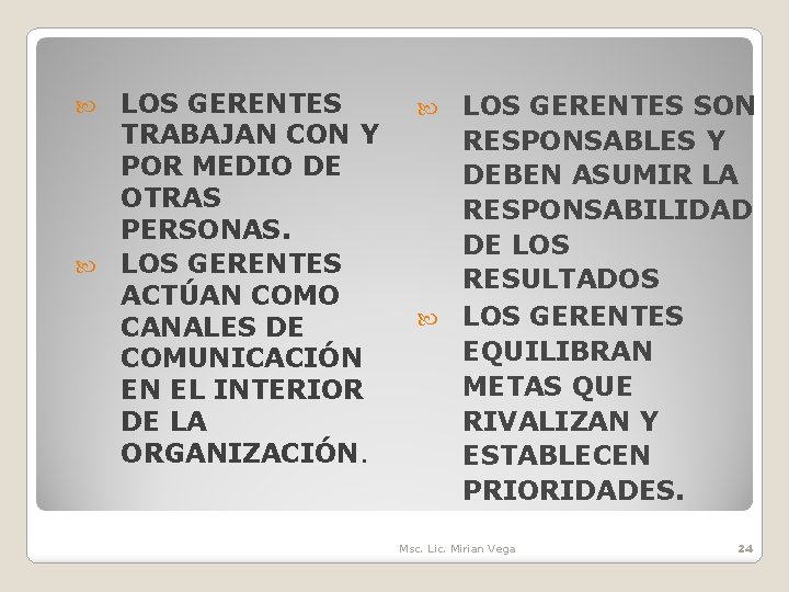 LOS GERENTES TRABAJAN CON Y POR MEDIO DE OTRAS PERSONAS. LOS GERENTES ACTÚAN COMO