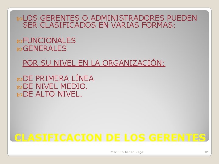  LOS GERENTES O ADMINISTRADORES PUEDEN SER CLASIFICADOS EN VARIAS FORMAS: FUNCIONALES GENERALES POR