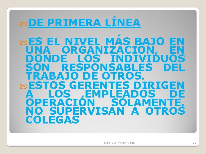  DE PRIMERA LÍNEA ES EL NIVEL MÁS BAJO EN UNA ORGANIZACIÓN, EN DONDE