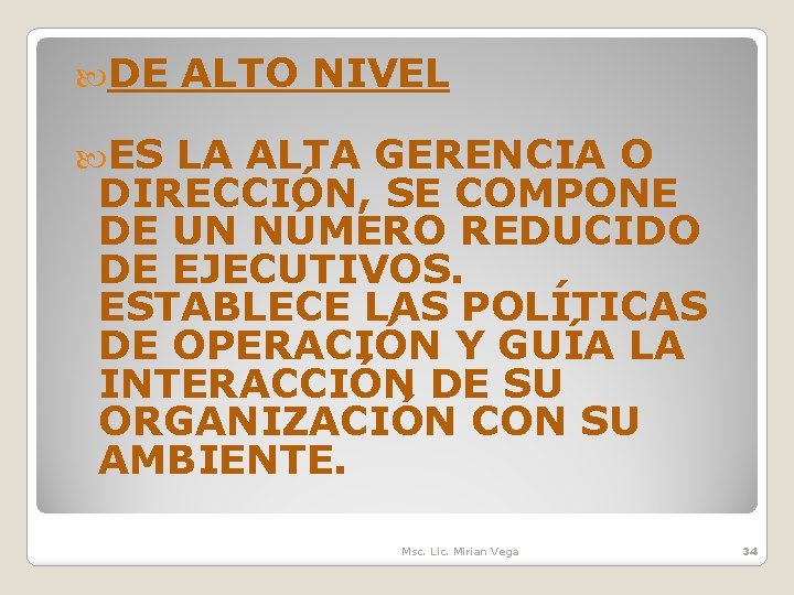  DE ALTO NIVEL ES LA ALTA GERENCIA O DIRECCIÓN, SE COMPONE DE UN