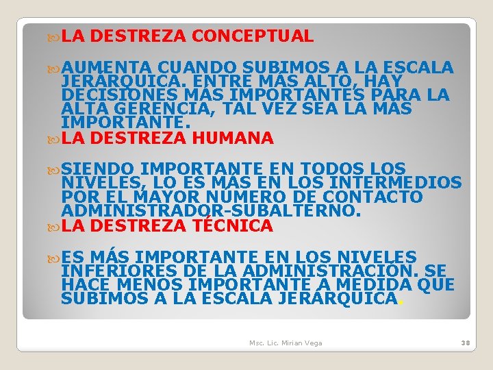  LA DESTREZA CONCEPTUAL AUMENTA CUANDO SUBIMOS A LA ESCALA JERÁRQUICA. ENTRE MÁS ALTO,