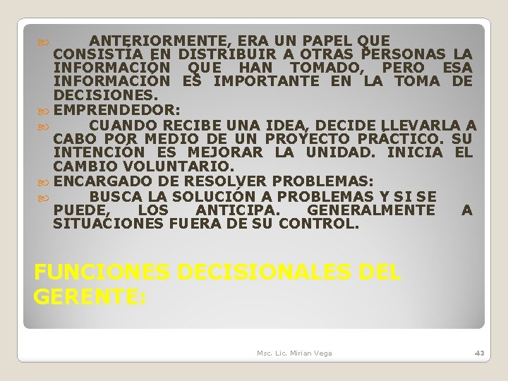 ANTERIORMENTE, ERA UN PAPEL QUE CONSISTÍA EN DISTRIBUIR A OTRAS PERSONAS LA INFORMACIÓN QUE