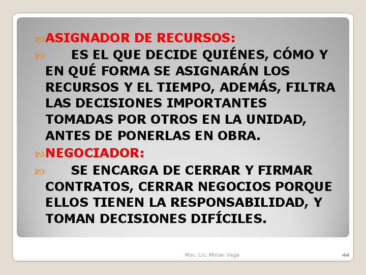  ASIGNADOR DE RECURSOS: ES EL QUE DECIDE QUIÉNES, CÓMO Y EN QUÉ FORMA