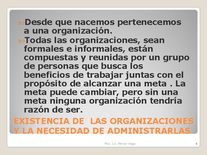  Desde que nacemos pertenecemos a una organización. Todas las organizaciones, sean formales e