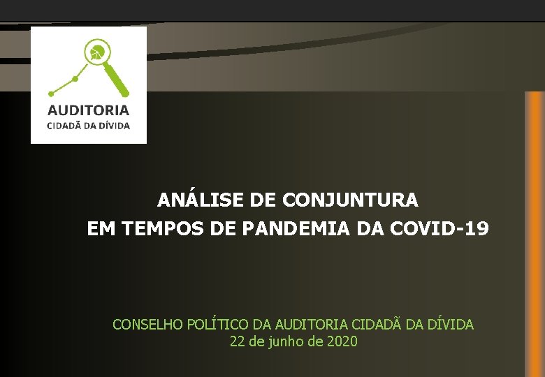 ANÁLISE DE CONJUNTURA EM TEMPOS DE PANDEMIA DA COVID-19 CONSELHO POLÍTICO DA AUDITORIA CIDADÃ