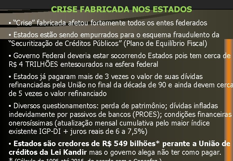 CRISE FABRICADA NOS ESTADOS • “Crise” fabricada afetou fortemente todos os entes federados •