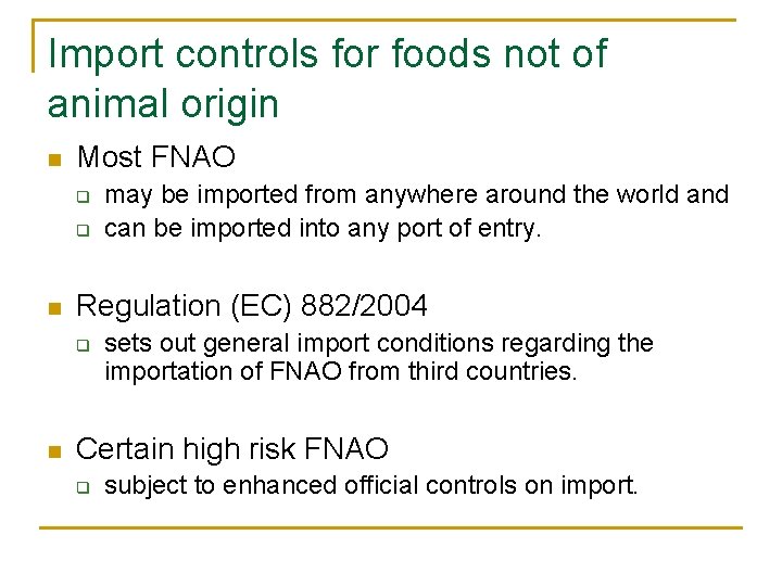 Import controls for foods not of animal origin n Most FNAO q q n Import controls for foods not of animal origin n Most FNAO q q n