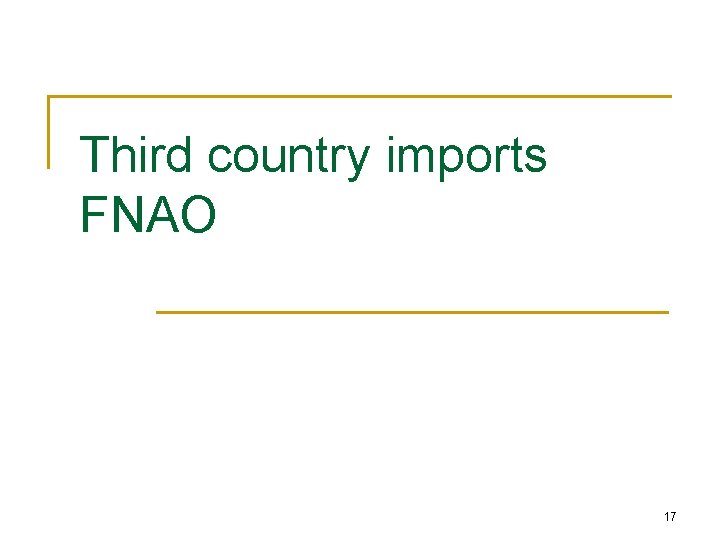 Third country imports FNAO 17 Third country imports FNAO 17