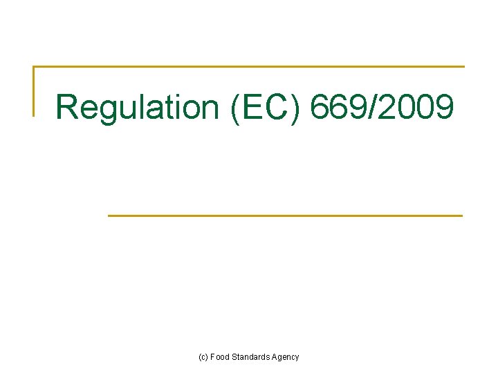 Regulation (EC) 669/2009 (c) Food Standards Agency Regulation (EC) 669/2009 (c) Food Standards Agency
