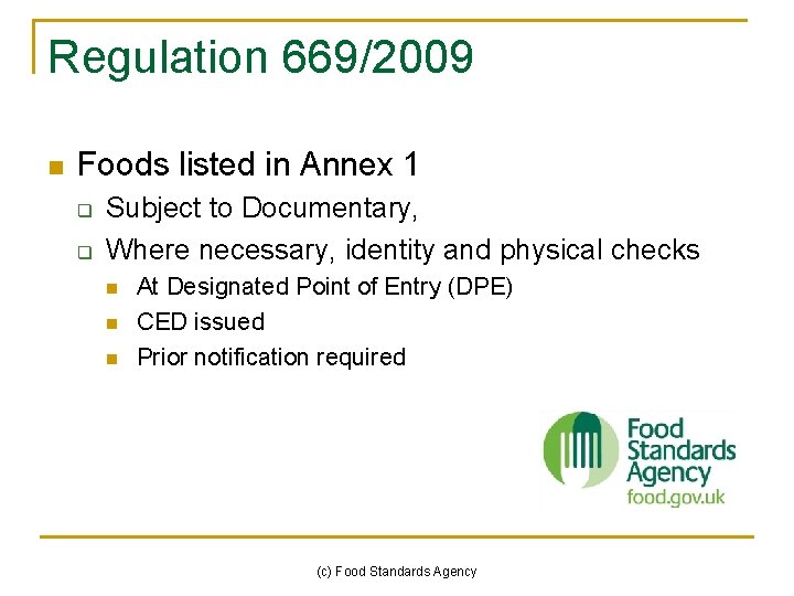Regulation 669/2009 n Foods listed in Annex 1 q q Subject to Documentary, Where Regulation 669/2009 n Foods listed in Annex 1 q q Subject to Documentary, Where