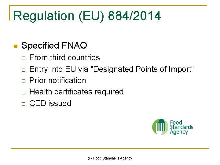 Regulation (EU) 884/2014 n Specified FNAO q q q From third countries Entry into Regulation (EU) 884/2014 n Specified FNAO q q q From third countries Entry into