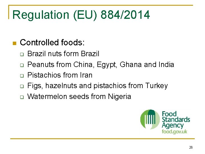Regulation (EU) 884/2014 n Controlled foods: q q q Brazil nuts form Brazil Peanuts Regulation (EU) 884/2014 n Controlled foods: q q q Brazil nuts form Brazil Peanuts