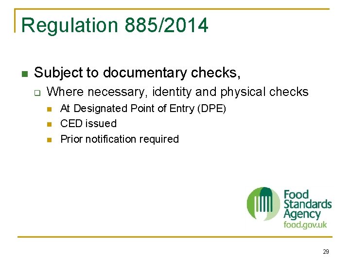 Regulation 885/2014 n Subject to documentary checks, q Where necessary, identity and physical checks Regulation 885/2014 n Subject to documentary checks, q Where necessary, identity and physical checks