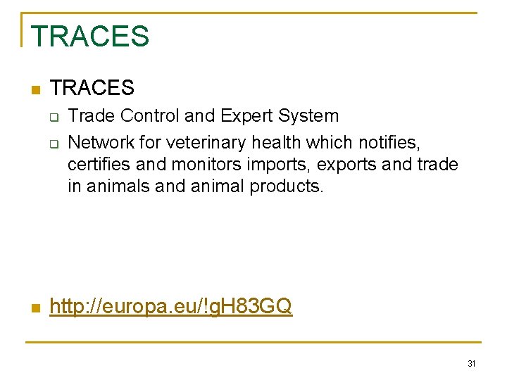 TRACES n TRACES q q n Trade Control and Expert System Network for veterinary TRACES n TRACES q q n Trade Control and Expert System Network for veterinary