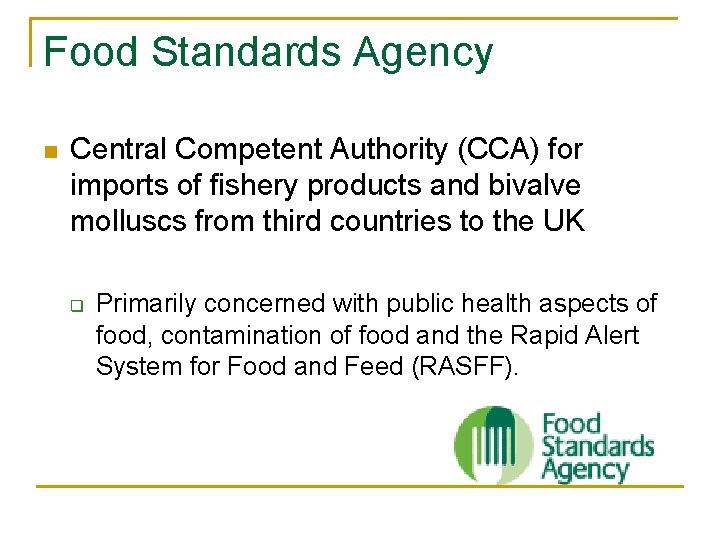 Food Standards Agency n Central Competent Authority (CCA) for imports of fishery products and Food Standards Agency n Central Competent Authority (CCA) for imports of fishery products and