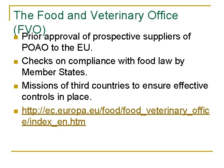 The Food and Veterinary Office (FVO) n Prior approval of prospective suppliers of n The Food and Veterinary Office (FVO) n Prior approval of prospective suppliers of n