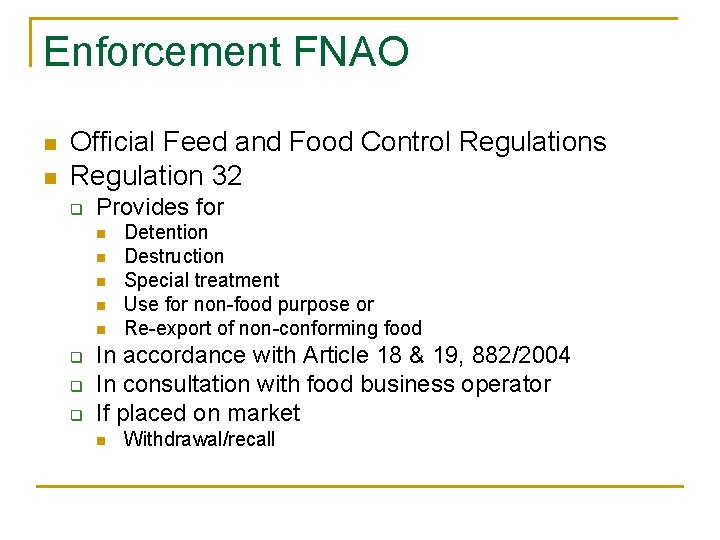 Enforcement FNAO n n Official Feed and Food Control Regulations Regulation 32 q Provides Enforcement FNAO n n Official Feed and Food Control Regulations Regulation 32 q Provides