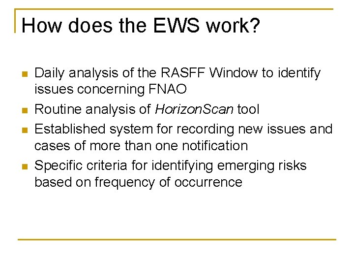 How does the EWS work? n n Daily analysis of the RASFF Window to How does the EWS work? n n Daily analysis of the RASFF Window to