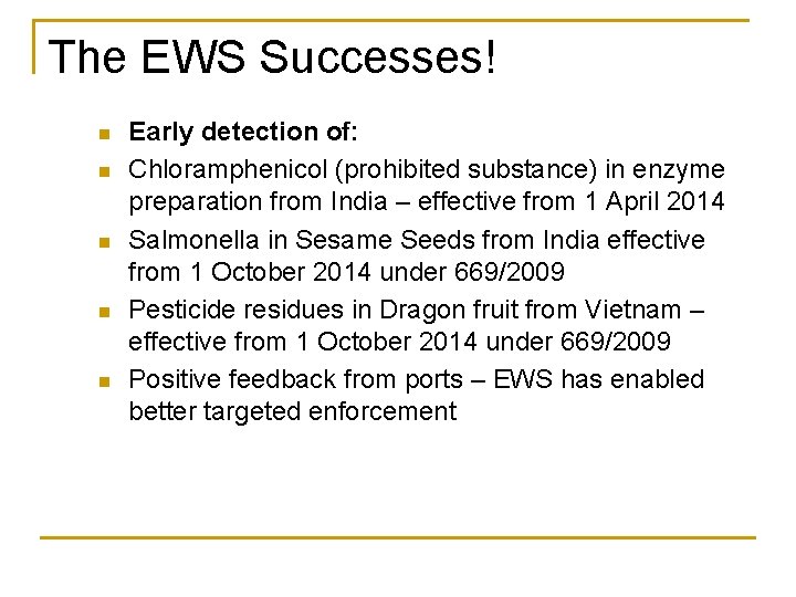 The EWS Successes! n n n Early detection of: Chloramphenicol (prohibited substance) in enzyme The EWS Successes! n n n Early detection of: Chloramphenicol (prohibited substance) in enzyme