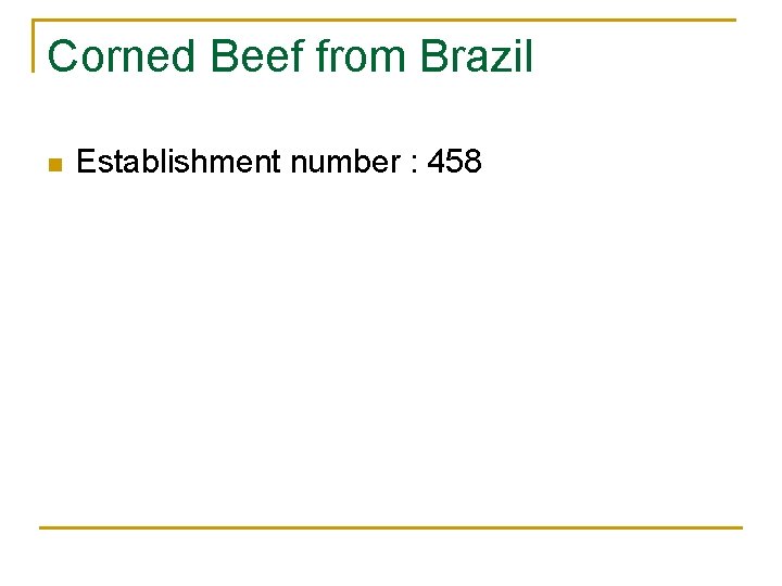 Corned Beef from Brazil n Establishment number : 458 Corned Beef from Brazil n Establishment number : 458