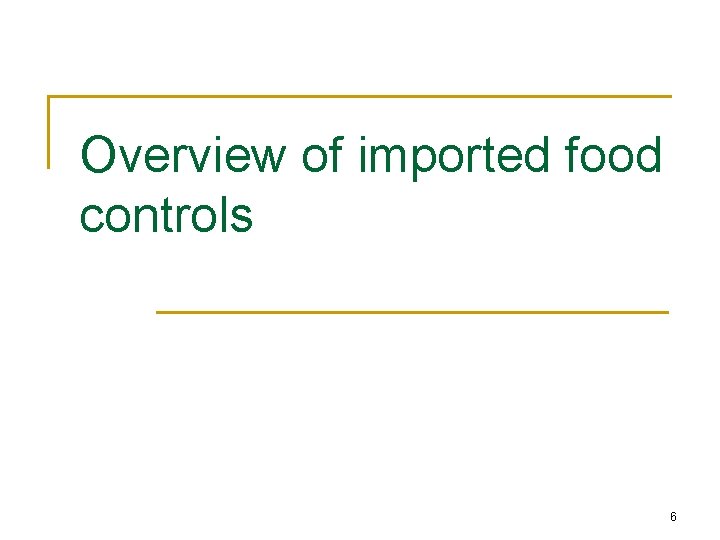 Overview of imported food controls 6 Overview of imported food controls 6