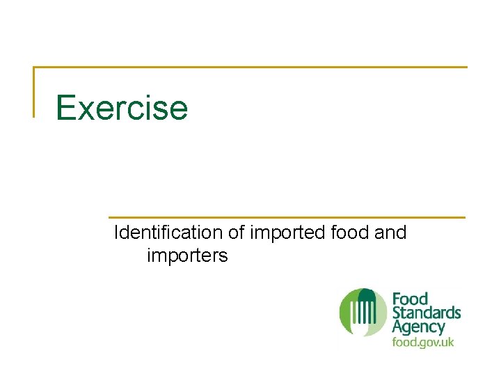 Exercise Identification of imported food and importers Exercise Identification of imported food and importers
