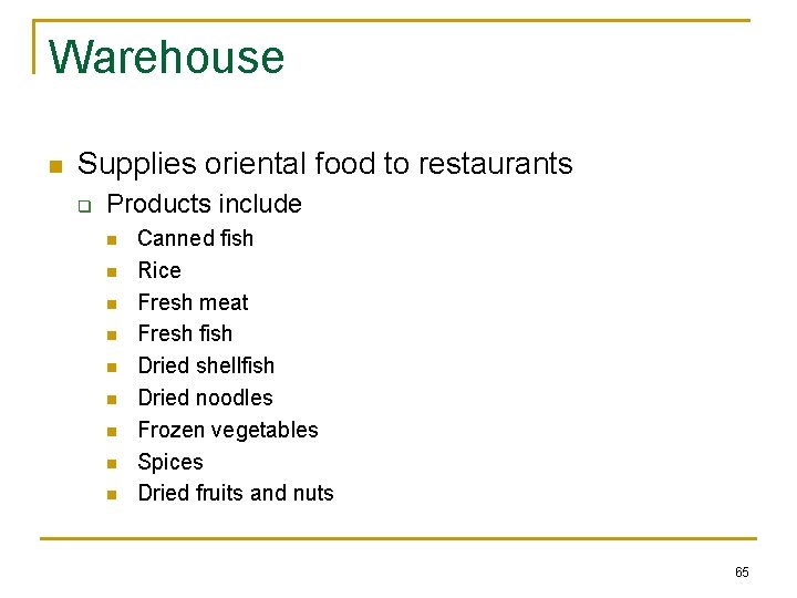 Warehouse n Supplies oriental food to restaurants q Products include n n n n Warehouse n Supplies oriental food to restaurants q Products include n n n n