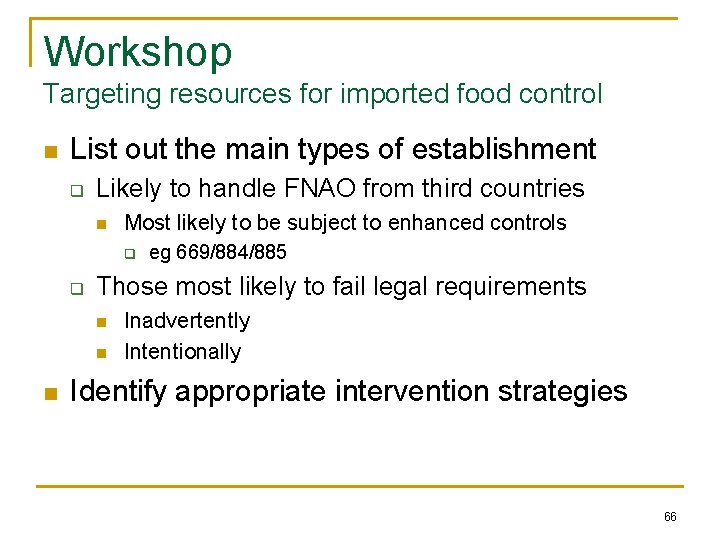 Workshop Targeting resources for imported food control n List out the main types of Workshop Targeting resources for imported food control n List out the main types of
