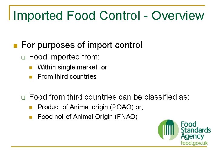 Imported Food Control - Overview n For purposes of import control q Food imported Imported Food Control - Overview n For purposes of import control q Food imported