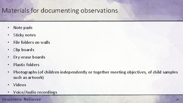 Materials for documenting observations • Note pads • Sticky notes • File folders on