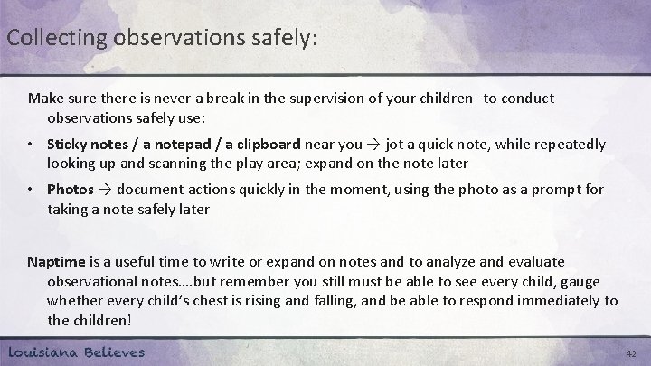 Collecting observations safely: Make sure there is never a break in the supervision of