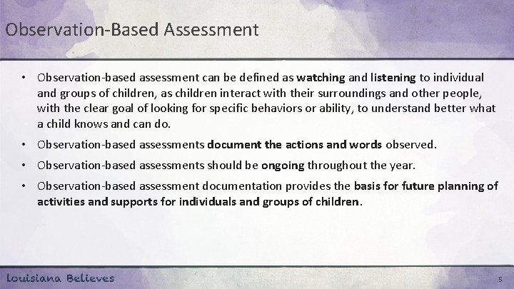 Observation-Based Assessment • Observation-based assessment can be defined as watching and listening to individual