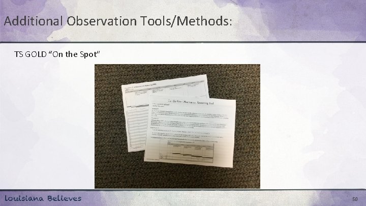 Additional Observation Tools/Methods: TS GOLD “On the Spot” 50 