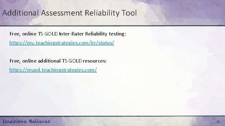 Additional Assessment Reliability Tool Free, online TS GOLD Inter-Rater Reliability testing: https: //my. teachingstrategies.