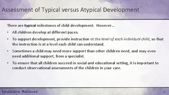 Assessment of Typical versus Atypical Development There are typical milestones of child development. However.