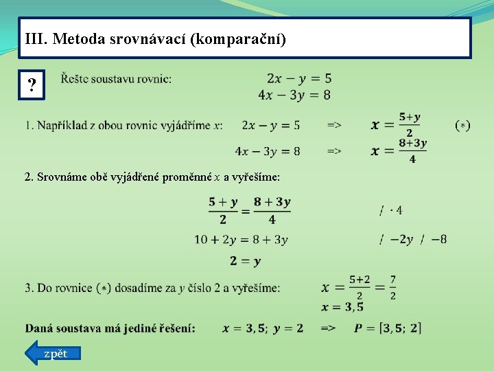 III. Metoda srovnávací (komparační) ? 2. Srovnáme obě vyjádřené proměnné x a vyřešíme: zpět