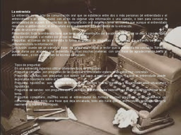 La entrevista es un acto de comunicación oral que se establece entre dos o