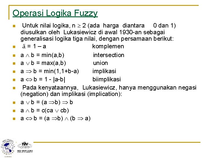 Operasi Logika Fuzzy n n n n n Untuk nilai logika, n 2 (ada