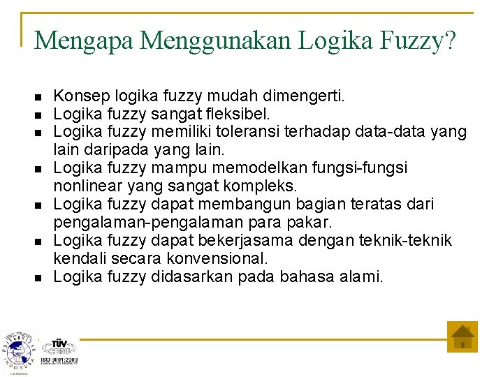 Mengapa Menggunakan Logika Fuzzy? n n n n Konsep logika fuzzy mudah dimengerti. Logika