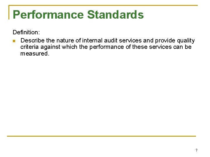 Performance Standards Definition: n Describe the nature of internal audit services and provide quality