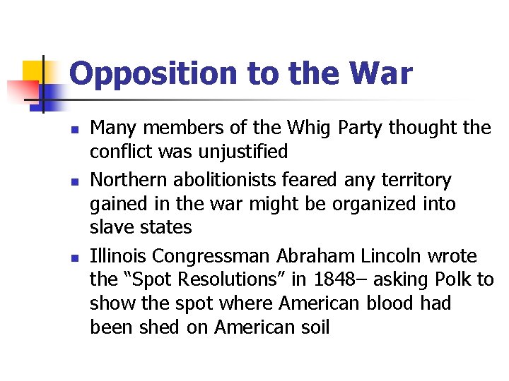 Opposition to the War n n n Many members of the Whig Party thought