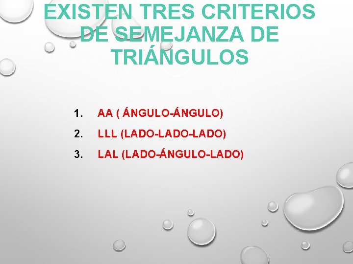 EXISTEN TRES CRITERIOS DE SEMEJANZA DE TRIÁNGULOS 1. AA ( ÁNGULO-ÁNGULO) 2. LLL (LADO-LADO) EXISTEN TRES CRITERIOS DE SEMEJANZA DE TRIÁNGULOS 1. AA ( ÁNGULO-ÁNGULO) 2. LLL (LADO-LADO)