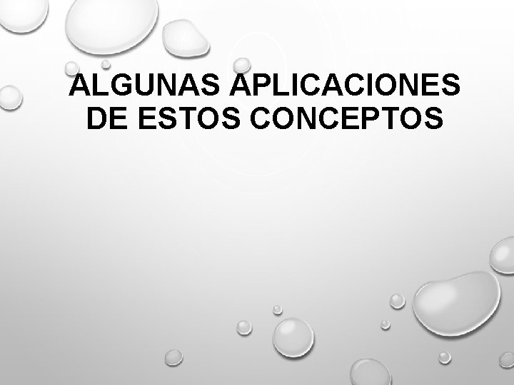 ALGUNAS APLICACIONES DE ESTOS CONCEPTOS ALGUNAS APLICACIONES DE ESTOS CONCEPTOS