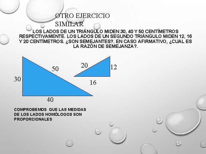 OTRO EJERCICIO SIMILAR LOS LADOS DE UN TRIÁNGULO MIDEN 30, 40 Y 50 CENTÍMETROS OTRO EJERCICIO SIMILAR LOS LADOS DE UN TRIÁNGULO MIDEN 30, 40 Y 50 CENTÍMETROS